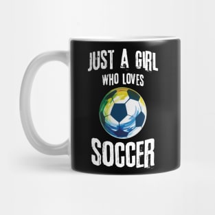 Just A Girl Who Loves Soccer Mug